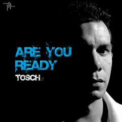 TOSCH - ARE YOU READY